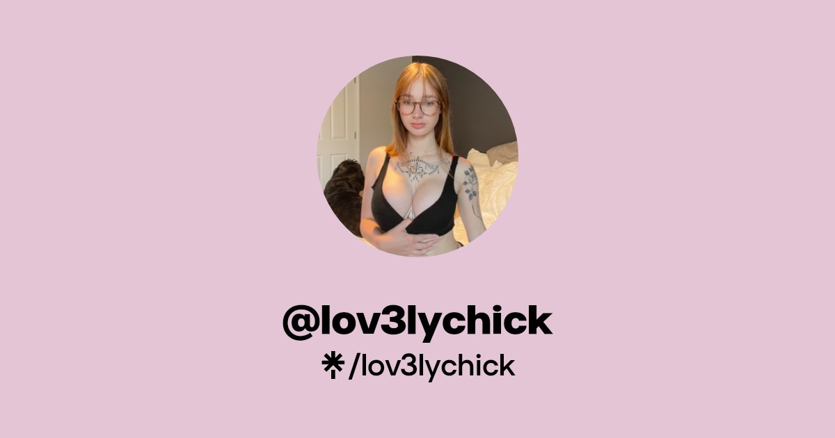 lov3lychick - Find @lov3lychick Onlyfans - Linktree