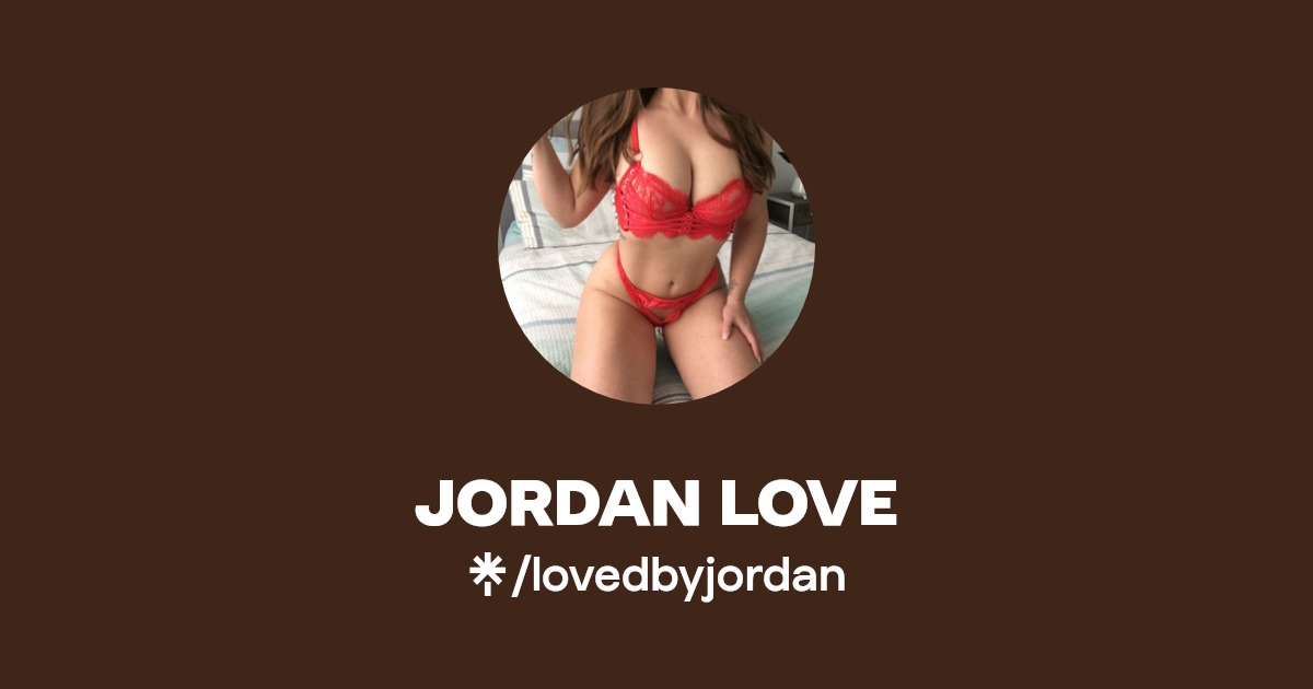 JORDAN LOVE - Find JORDAN LOVE Onlyfans - Linktree