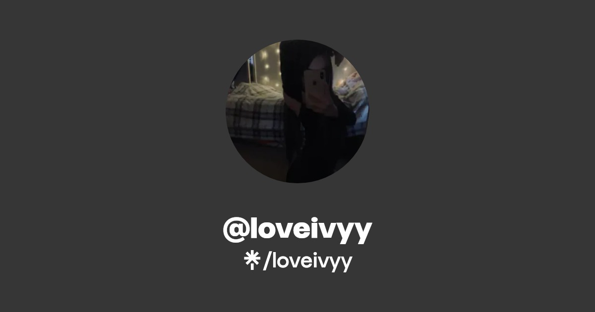 loveivyy | Instagram, TikTok | Linktree