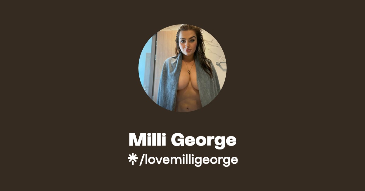 Milli George - Find Milli George Onlyfans - Linktree