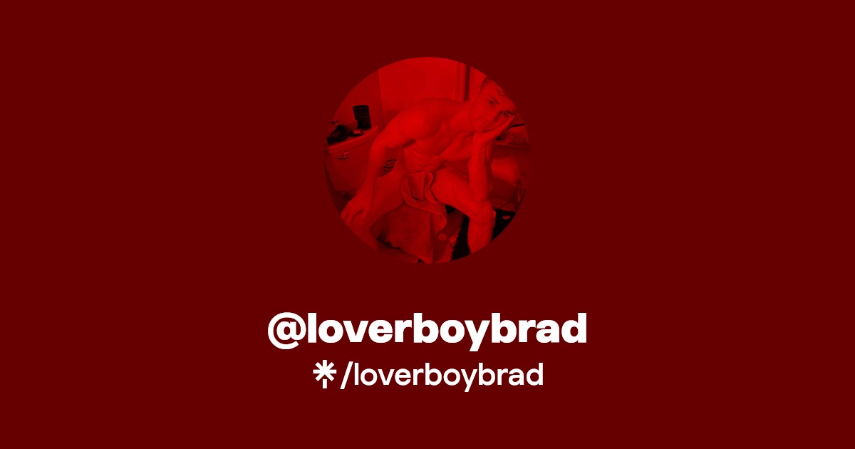 loverboybrad | Twitter, Instagram | Linktree