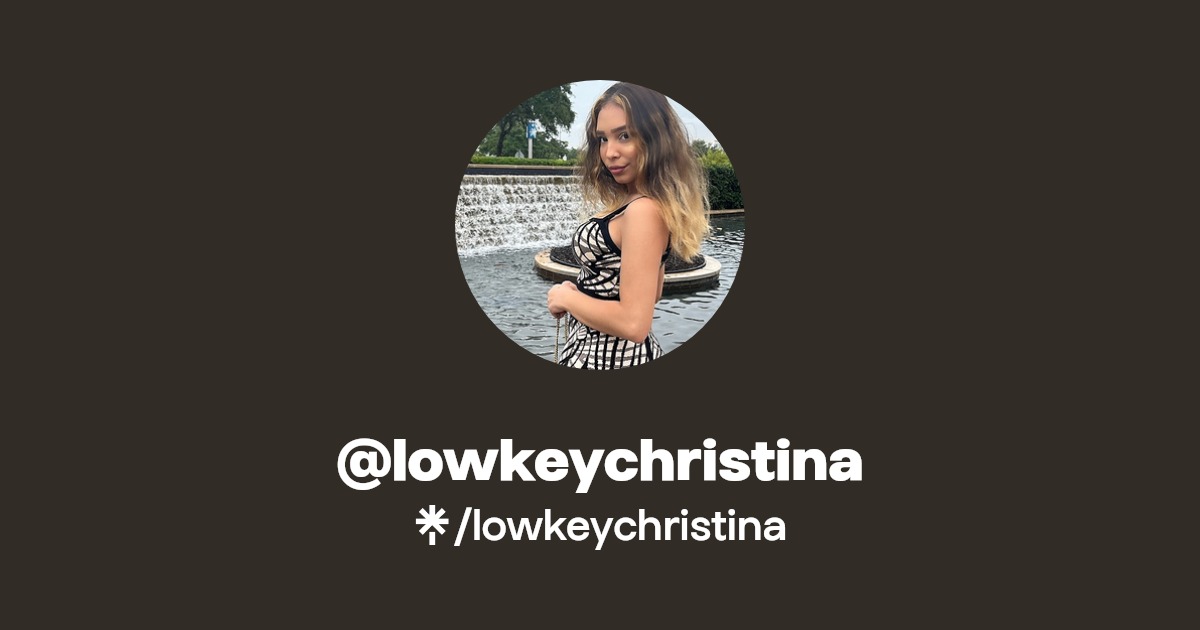 lowkeychristina | Instagram | Linktree
