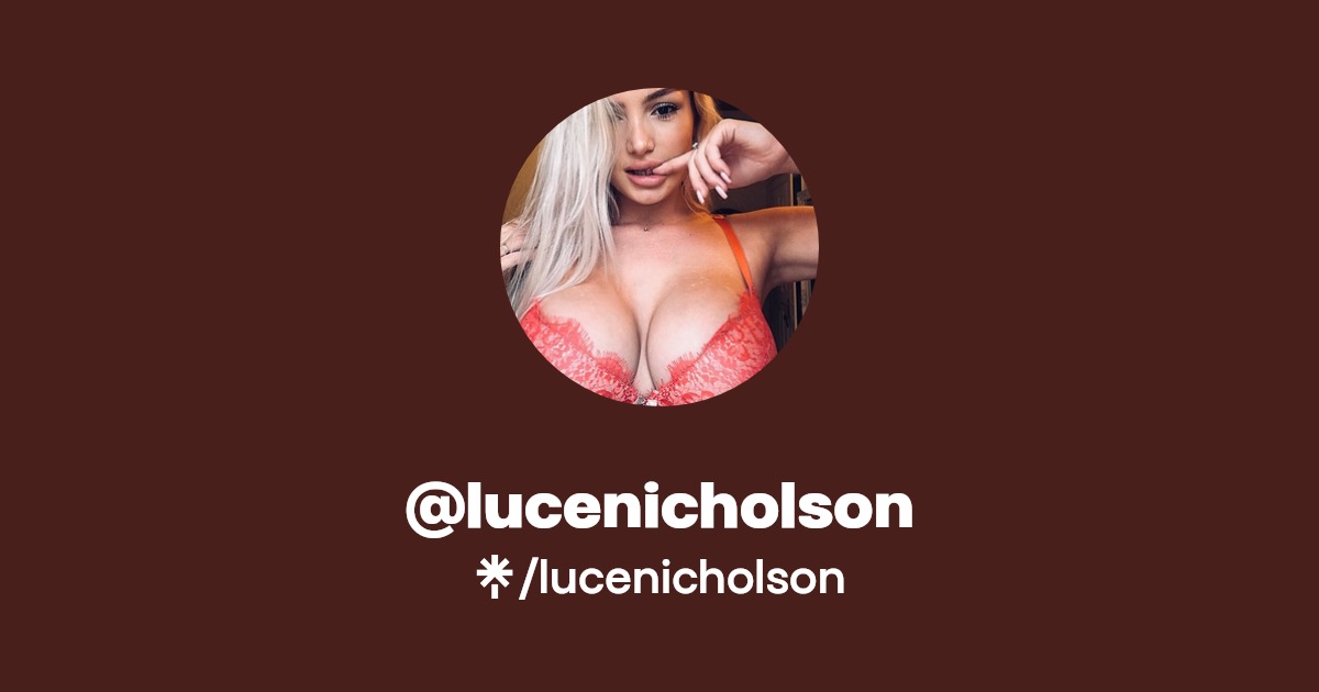 lucenicholson - Find @lucenicholson Onlyfans - Linktree