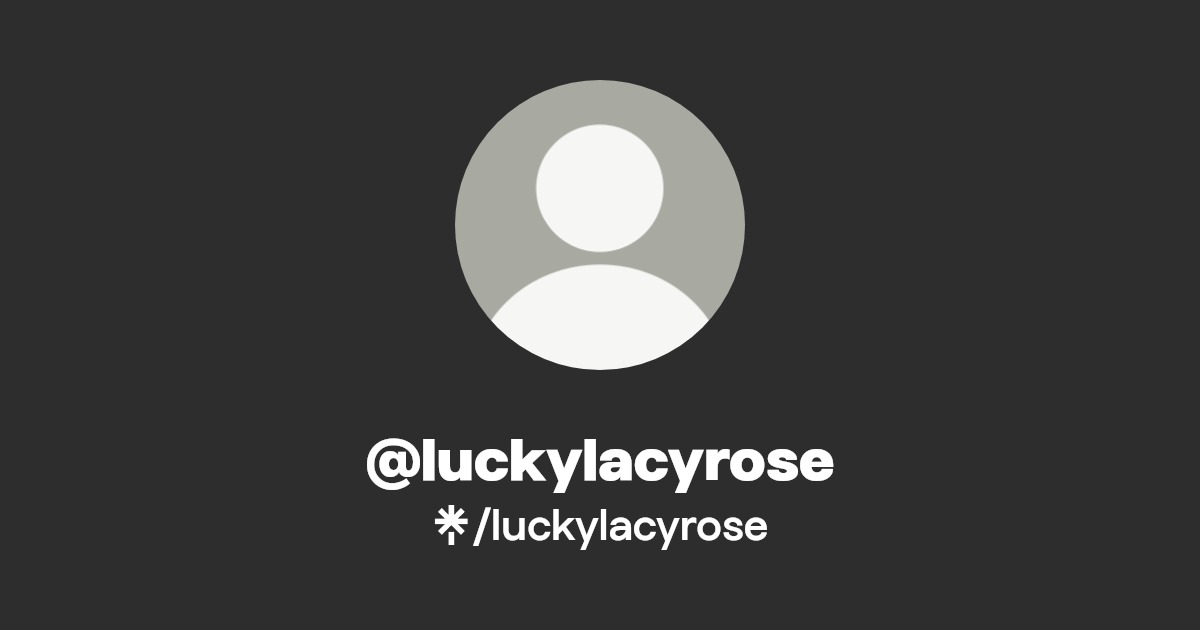 luckylacyrose - Find @luckylacyrose Onlyfans - Linktree