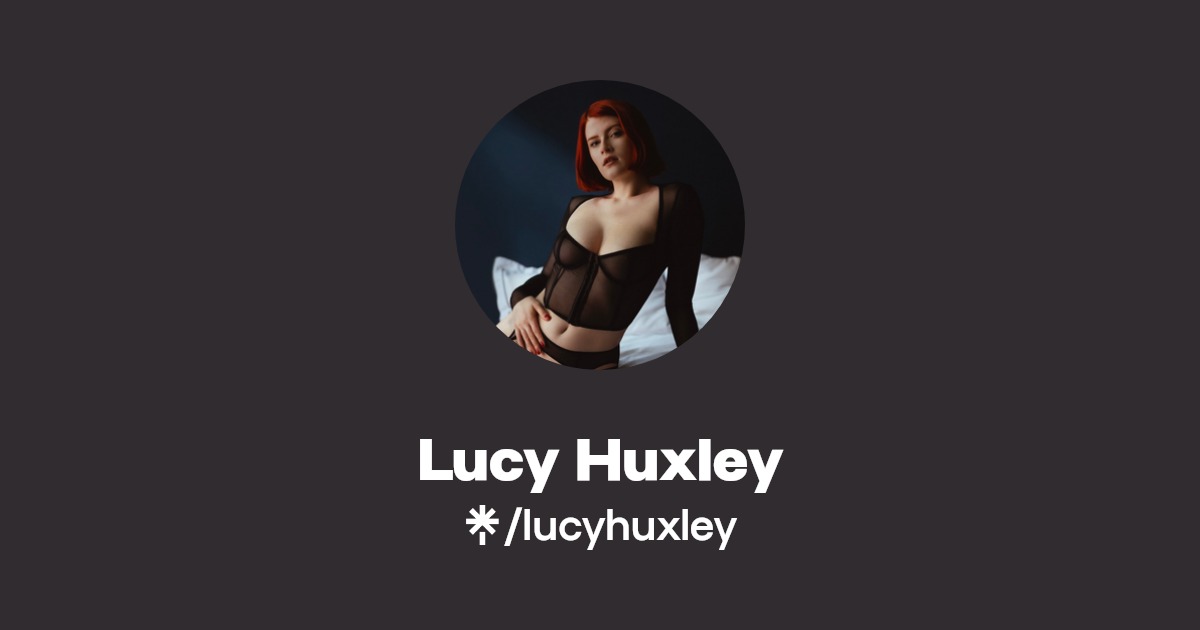 Lucy Huxley | Instagram, TikTok | Linktree