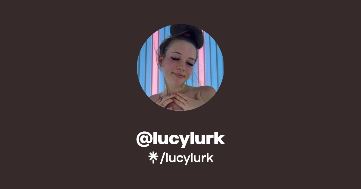 lucylurk - Find @lucylurk Onlyfans - Linktree