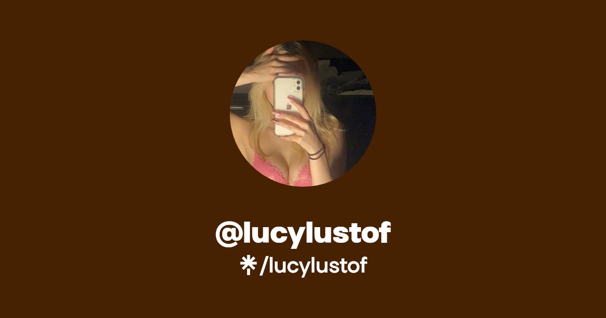 lucylustof - Find @lucylustof Onlyfans - Linktree