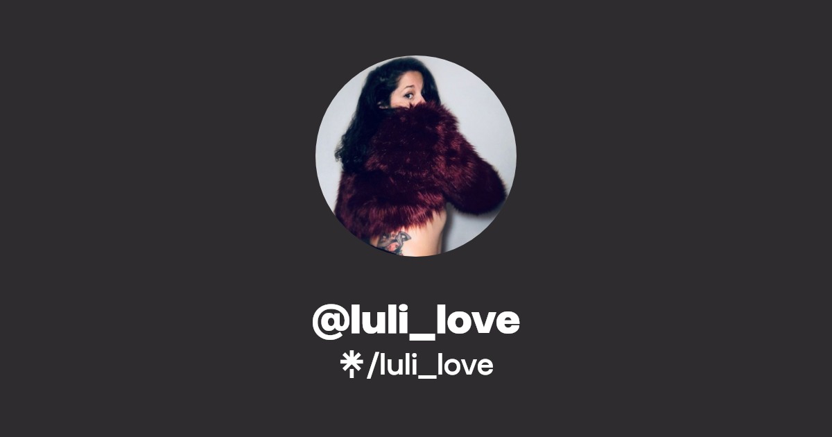 luli_love - Find @luli_love Onlyfans - Linktree