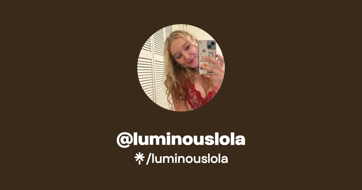 luminouslola - Find @luminouslola Onlyfans - Linktree
