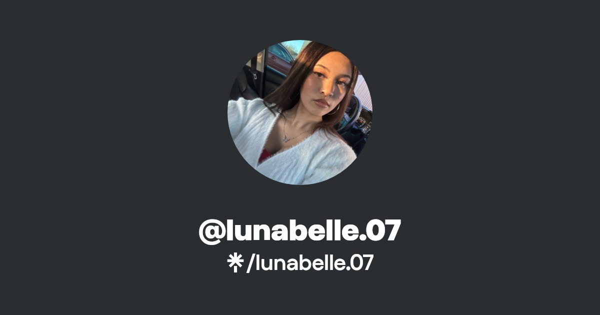lunabelle.07 - Find @lunabelle.07 Onlyfans - Linktree