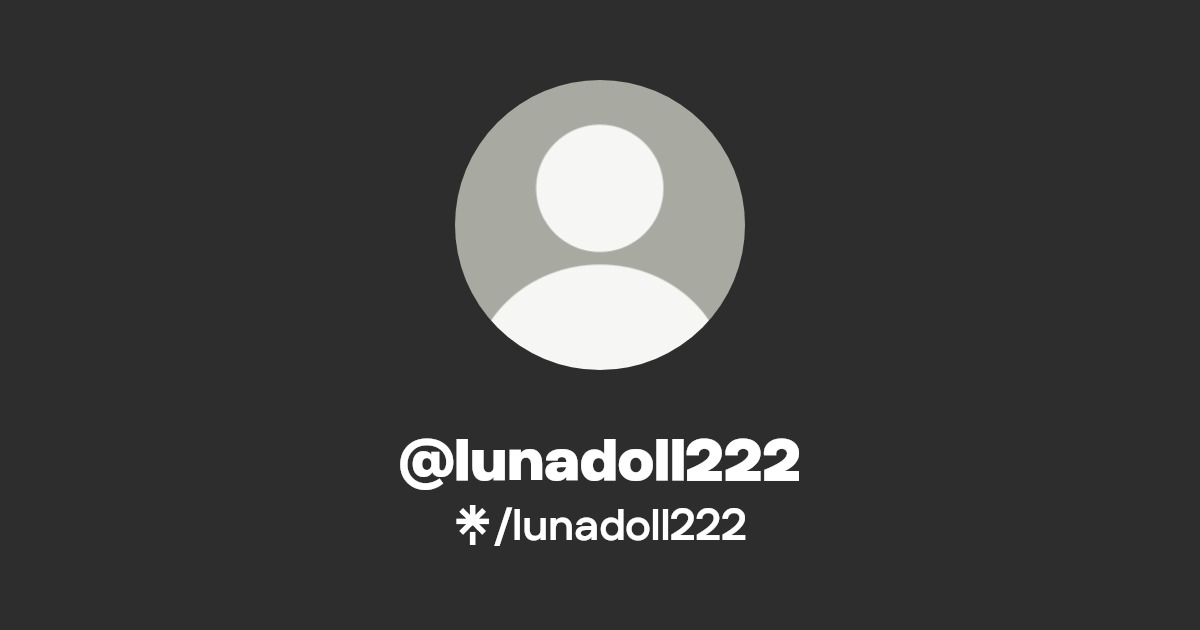 lunadoll222 - Find @lunadoll222 Onlyfans - Linktree
