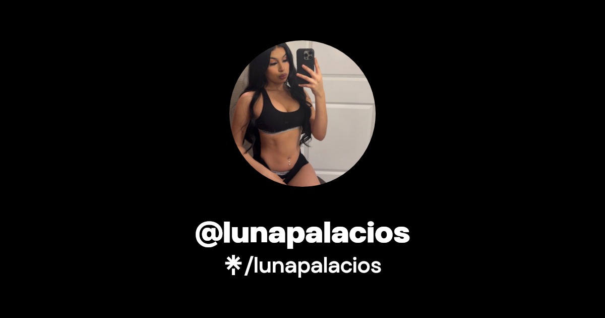 lunapalacios | Instagram, TikTok | Linktree