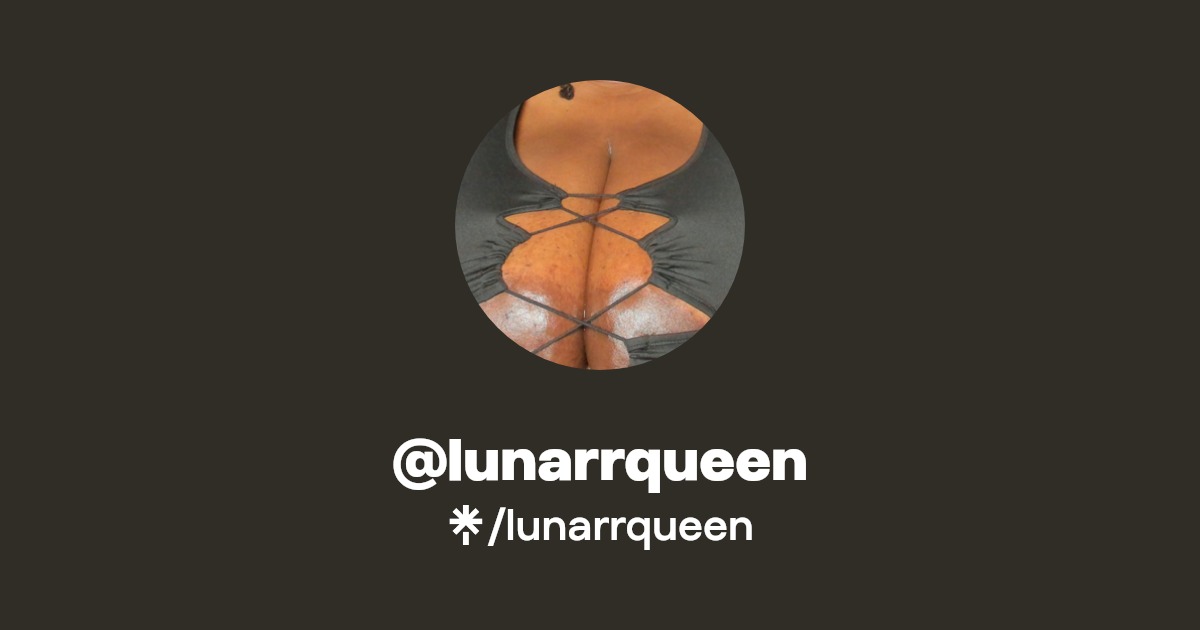 lunarrqueen - Find @lunarrqueen Onlyfans - Linktree