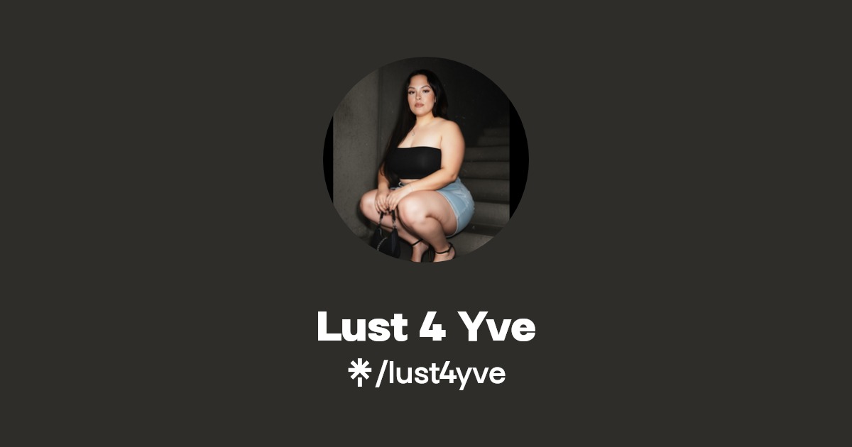 Lust 4 Yve - Find Lust 4 Yve Onlyfans - Linktree