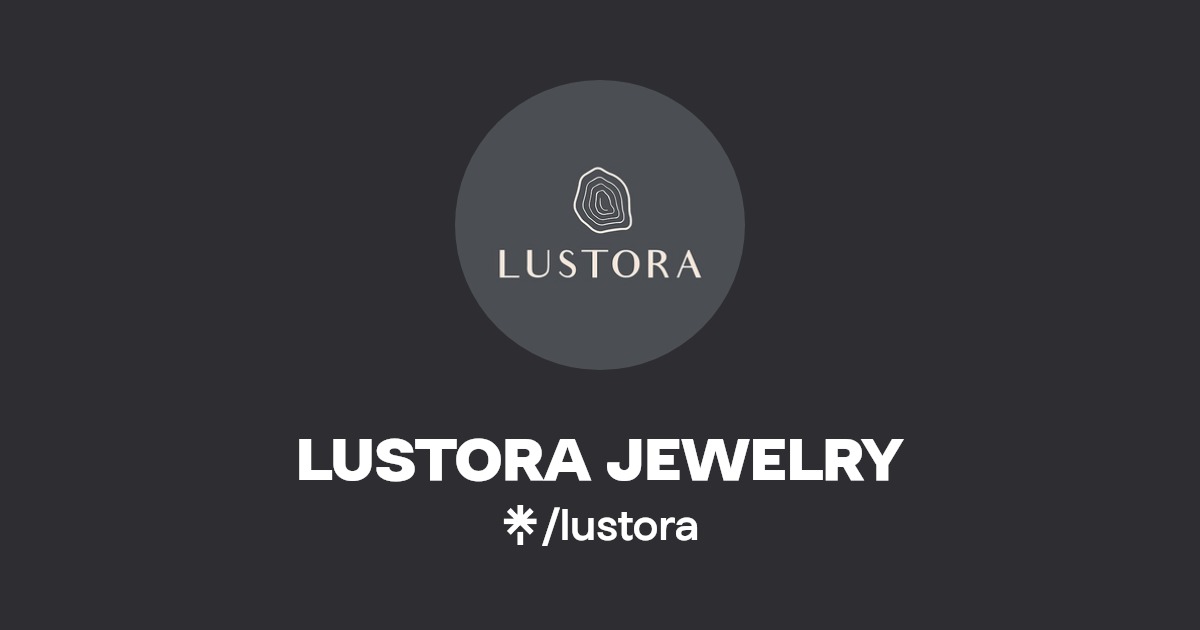LUSTORA JEWELRY | Instagram, Facebook, TikTok | Linktree