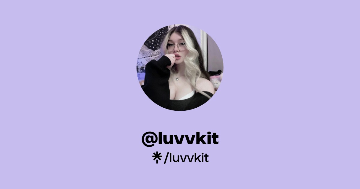 luvvkit - Find @luvvkit Onlyfans - Linktree