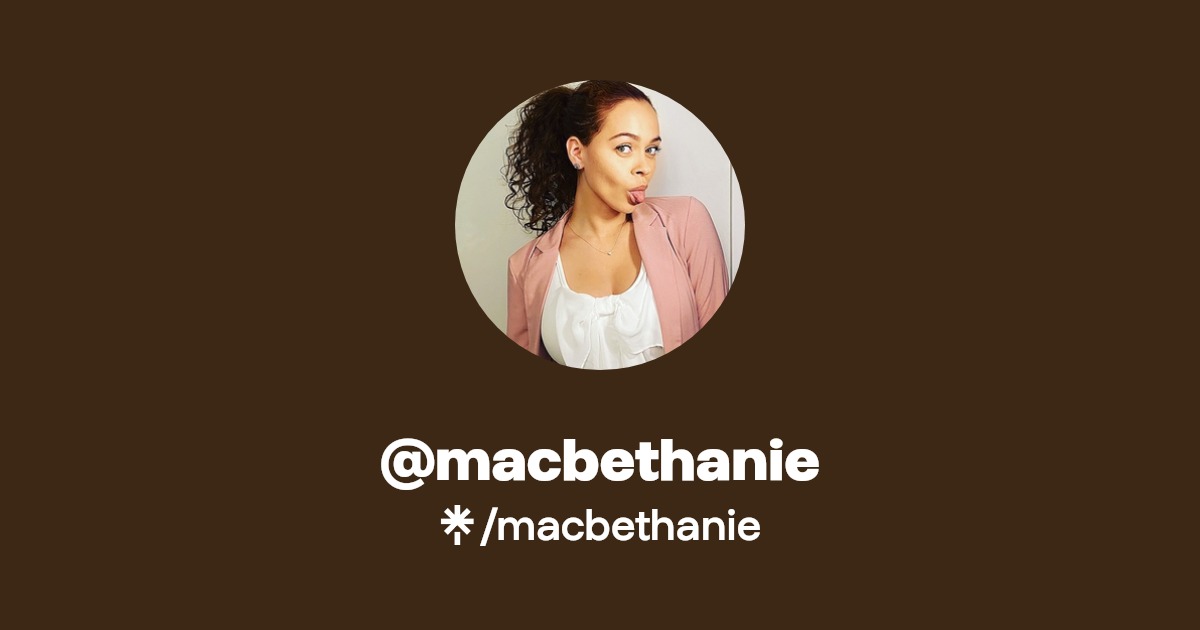 macbethanie | Instagram, TikTok | Linktree