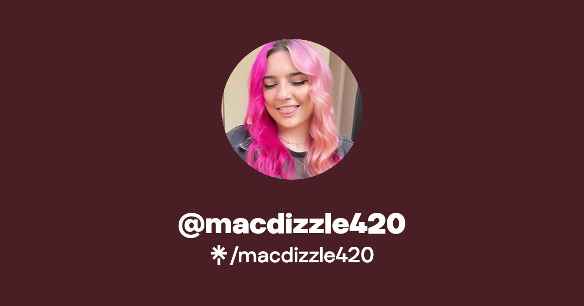 macdizzle420 - Find @macdizzle420 Onlyfans - Linktree