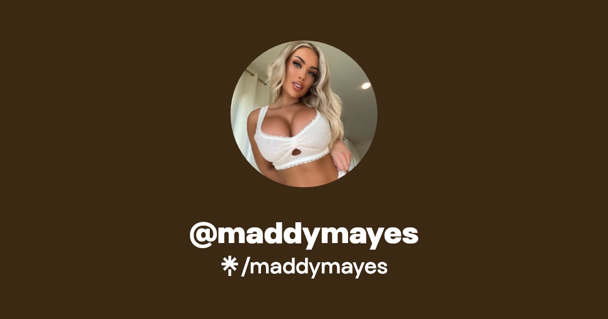 maddymayes - Find @maddymayes Onlyfans - Linktree