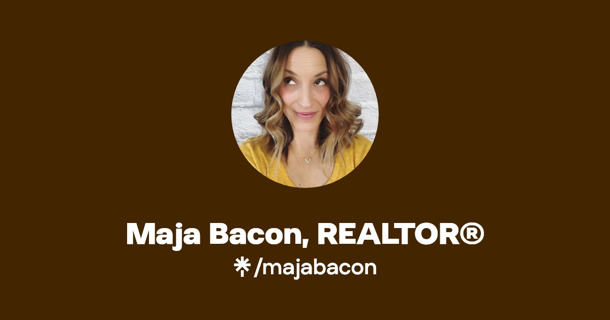 Maja Bacon, REALTOR®️ Facebook Linktree