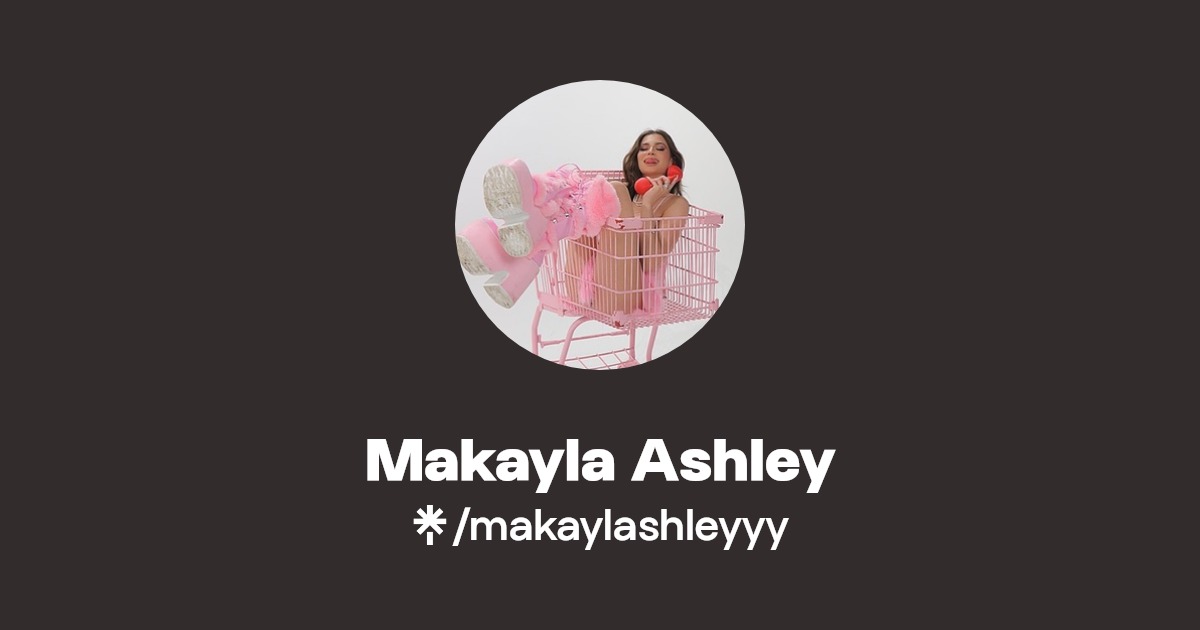 Makayla Ashley - Find Makayla Ashley Onlyfans - Linktree