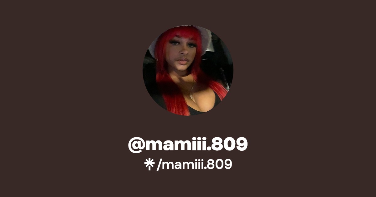 mamiii.809 - Find @mamiii.809 Onlyfans - Linktree