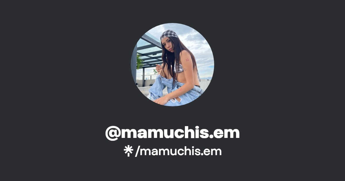 mamuchis.em - Find @mamuchis.em Onlyfans - Linktree