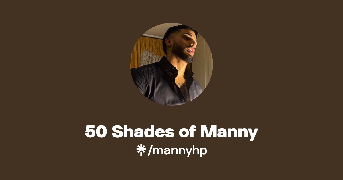 50 Shades of Manny - Find 50 Shades of Manny Onlyfans - Linktree