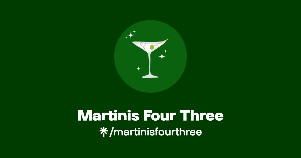 Martinis Four Three Instagram, TikTok Linktree
