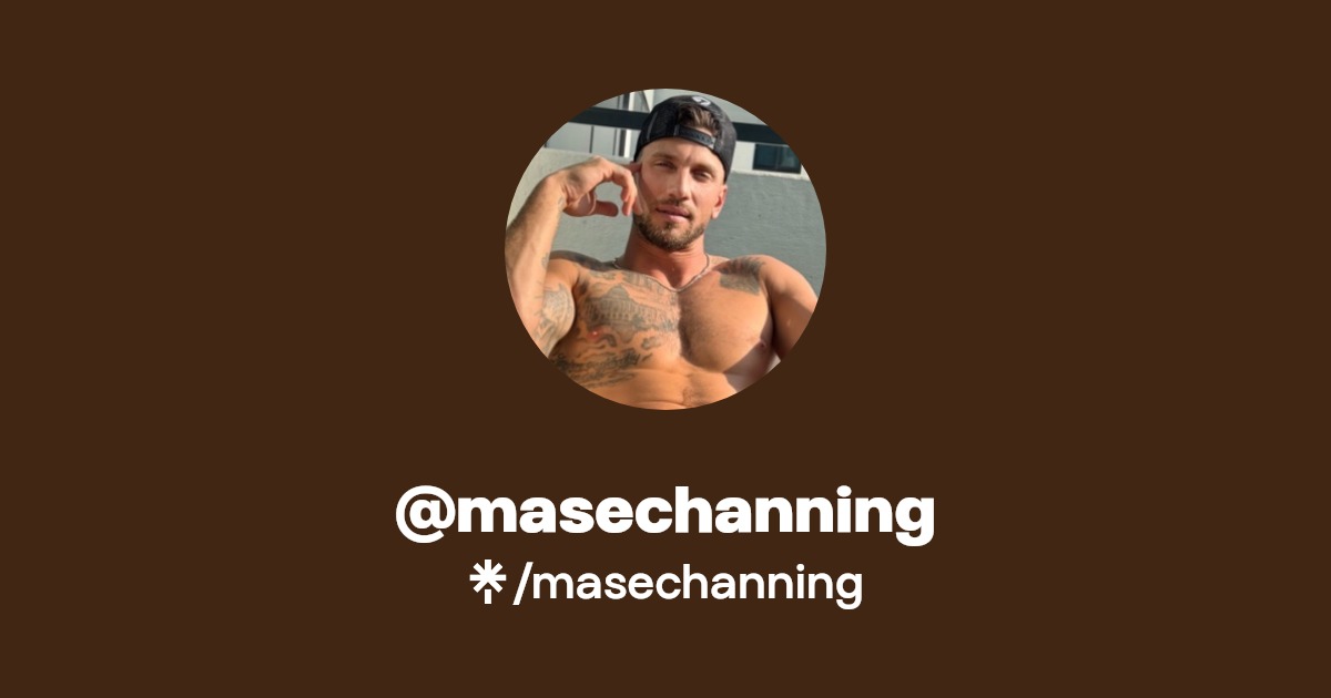 masechanning - Find @masechanning Onlyfans - Linktree