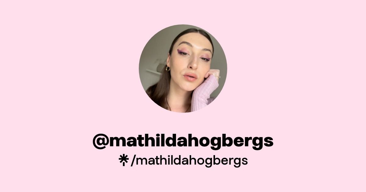 mathildahogbergs | Instagram, Facebook, TikTok | Linktree