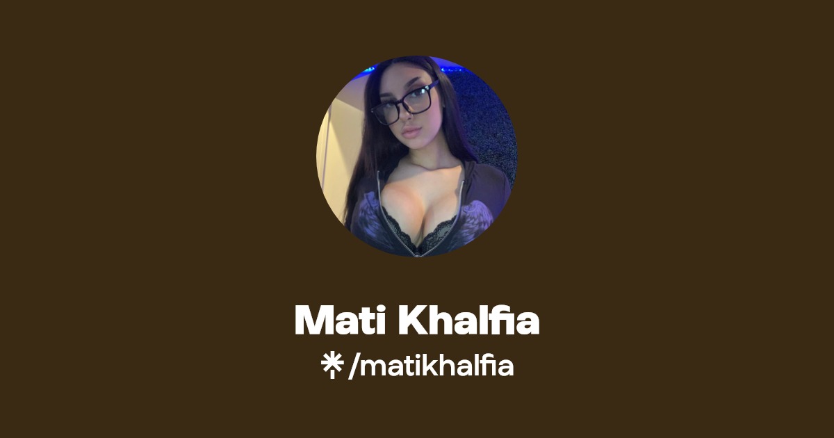 Mati Khalfia - Find Mati Khalfia Onlyfans - Linktree