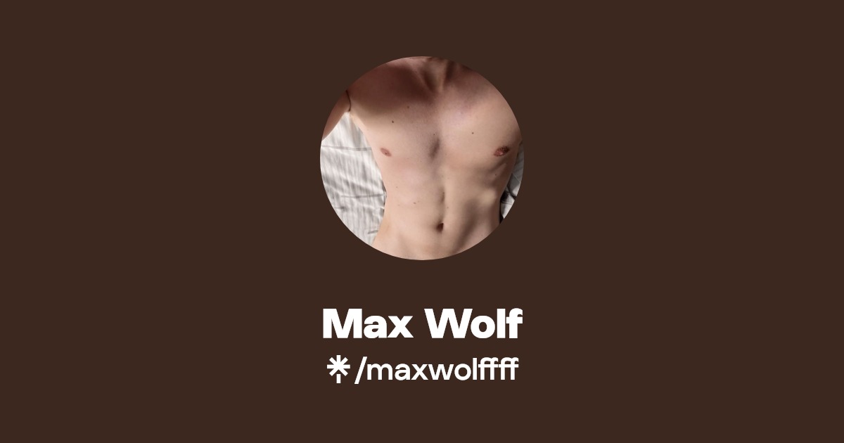 Max Wolf - Find Max Wolf Onlyfans - Linktree