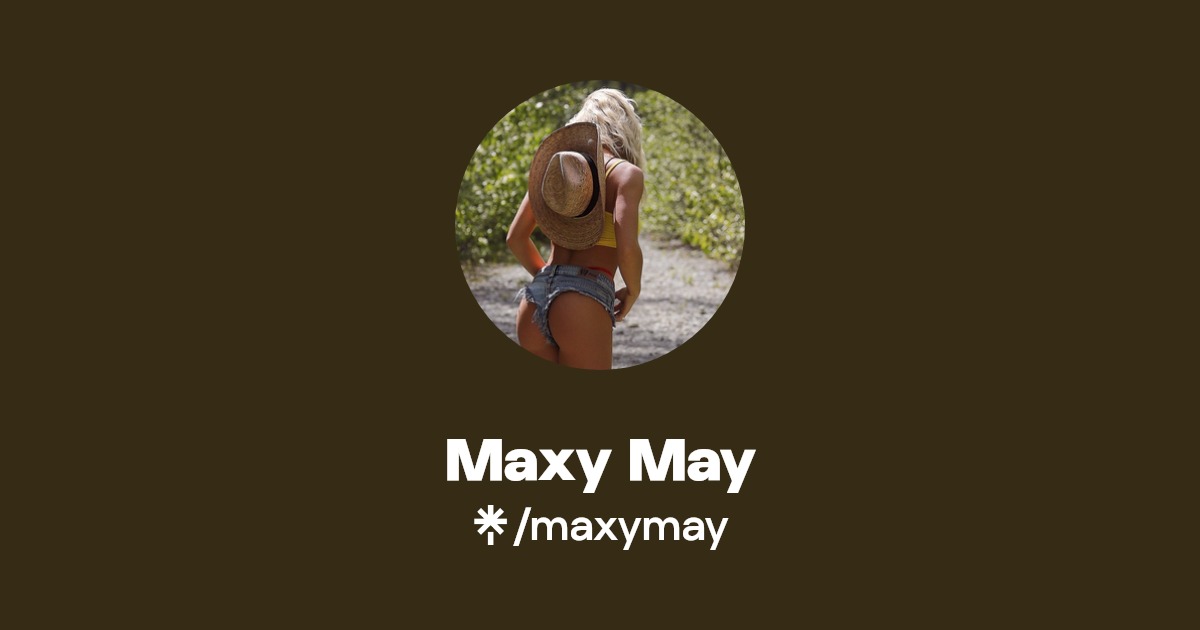 Maxy May - Find Maxy May Onlyfans - Linktree