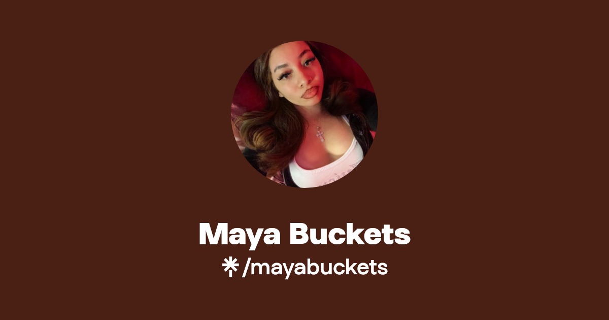 Maya Buckets - Find Maya Buckets Onlyfans - Linktree