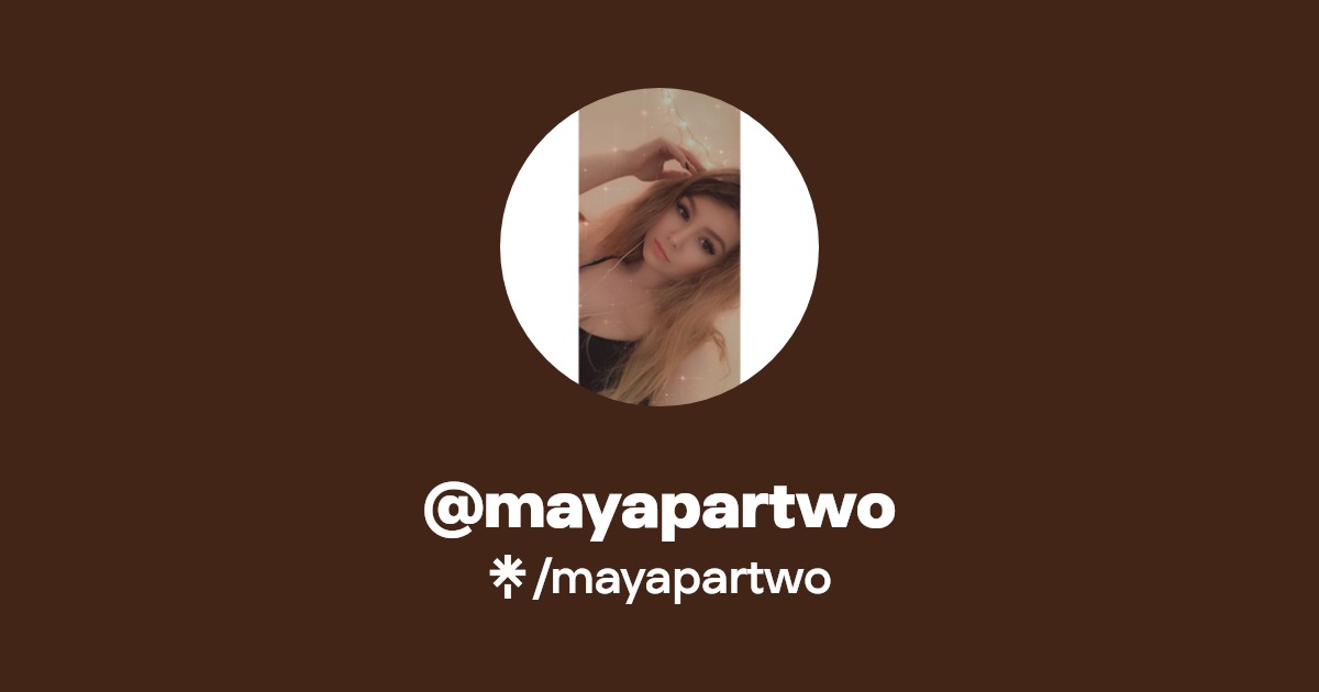 mayapartwo - Find @mayapartwo Onlyfans - Linktree