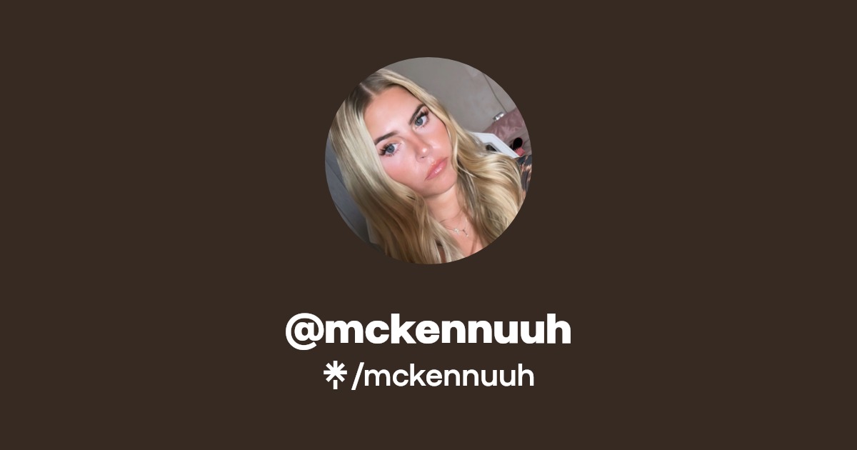 mckennuuh - Find @mckennuuh Onlyfans - Linktree