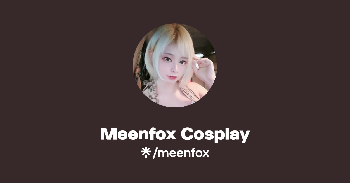 Meenfox Cosplay - Find Meenfox Cosplay Onlyfans - Linktree