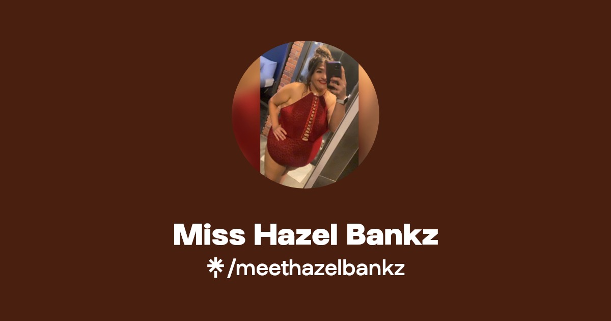Miss Hazel Bankz - Find Miss Hazel Bankz Onlyfans - Linktree