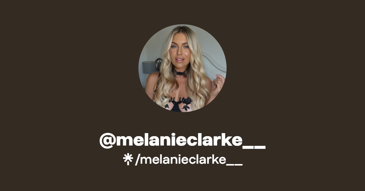 melanieclarke__ - Find @melanieclarke__ Onlyfans - Linktree