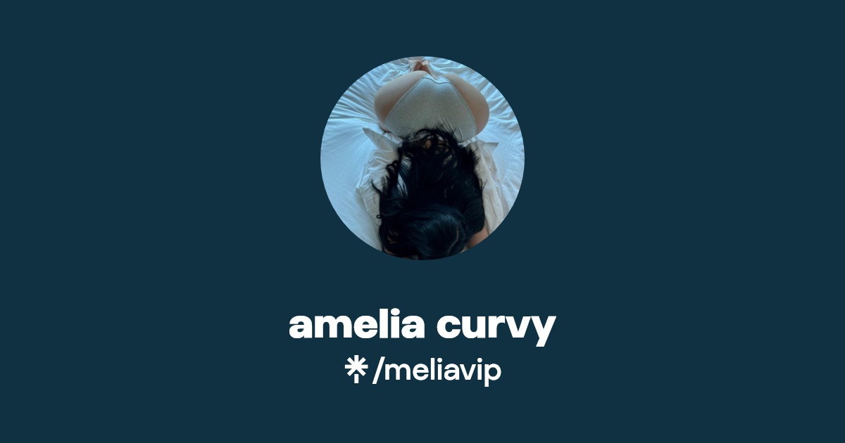 amelia curvy - Find amelia curvy Onlyfans - Linktree