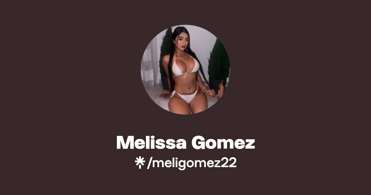 Melissa Gomez - Find Melissa Gomez Onlyfans - Linktree