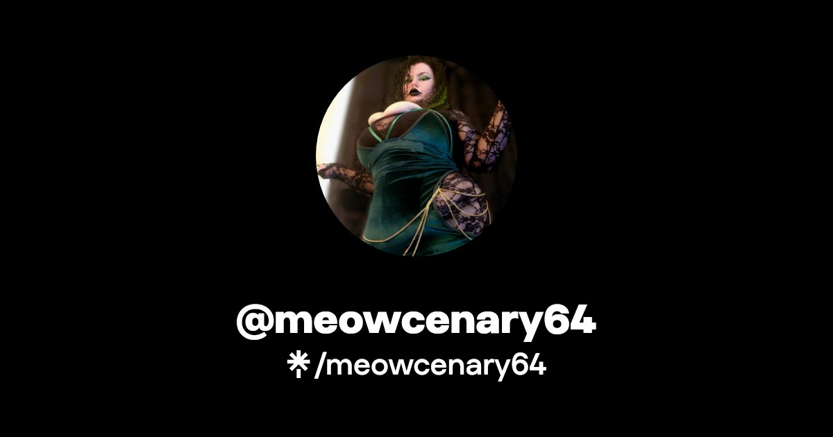 meowcenary64 | Instagram, TikTok, Twitch | Linktree
