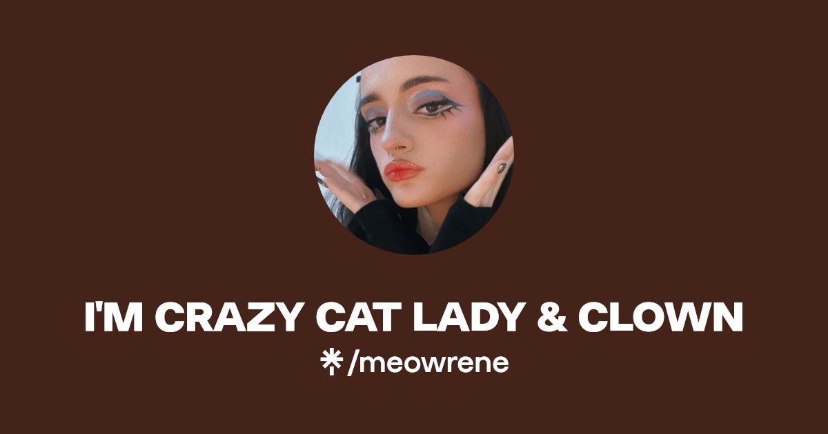 I'M CRAZY CAT LADY & CLOWN - Find I'M CRAZY CAT LADY & CLOWN Onlyfans - Linktree