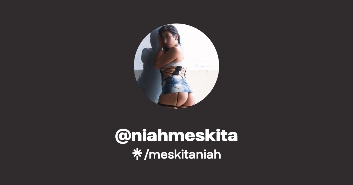 @niahmeskita - Find @niahmeskita Onlyfans - Linktree