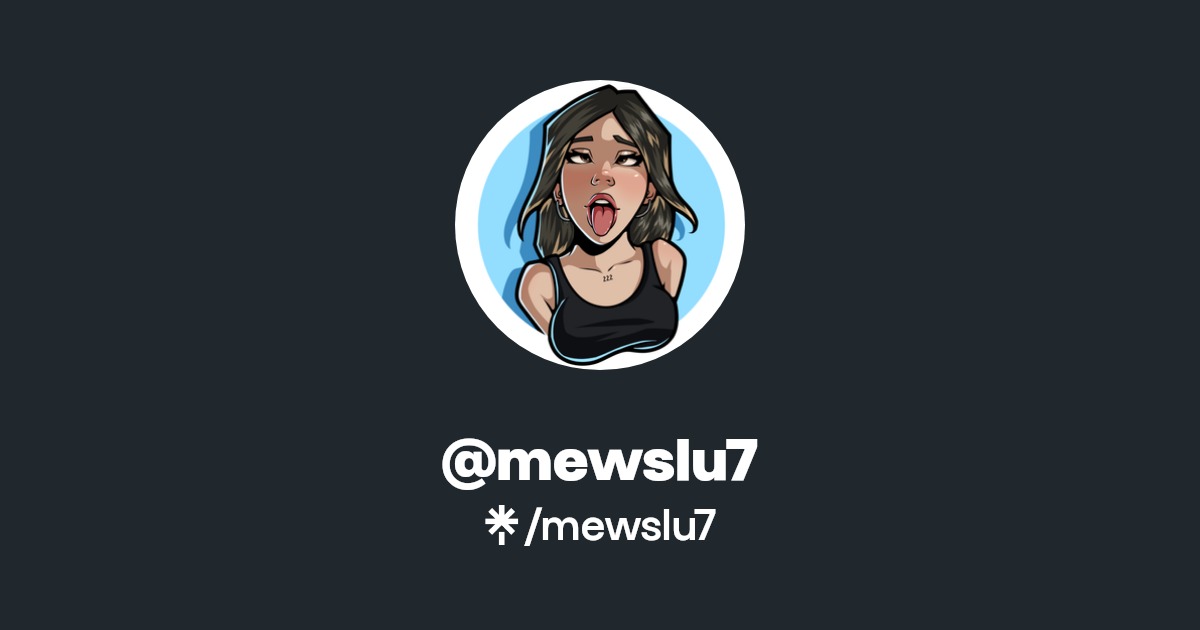 mewslu7 - Find @mewslu7 Onlyfans - Linktree