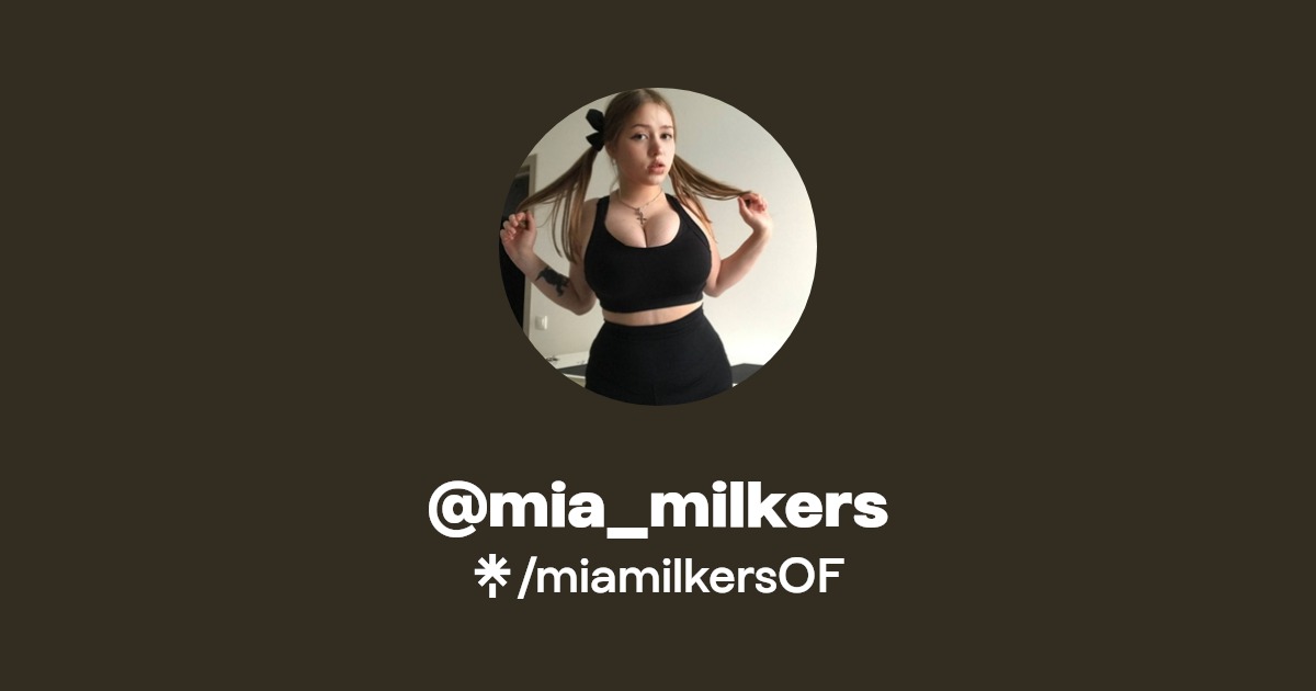 @mia_milkers - Find @mia_milkers Onlyfans - Linktree