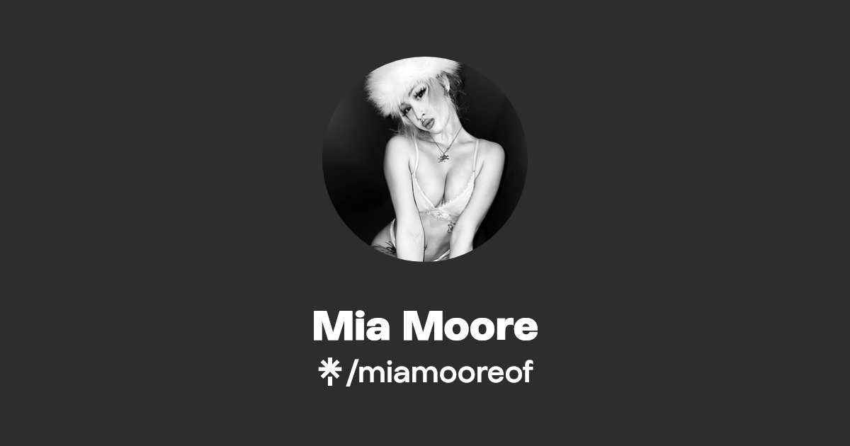 Mia Moore - Find Mia Moore Onlyfans - Linktree