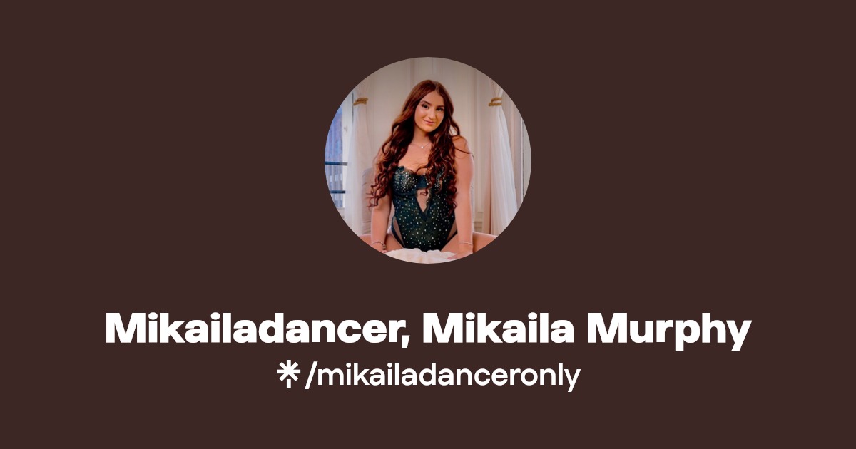 Mikailadancer, Mikaila Murphy Linktree(08)