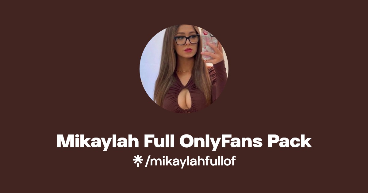 Mikaylah Full OnlyFans Pack | Linktree